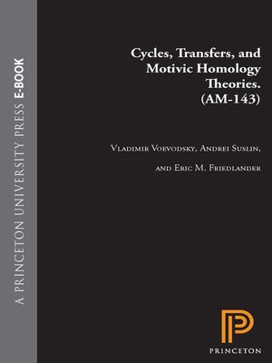 cover image of Cycles, Transfers, and Motivic Homology Theories. (AM-143)